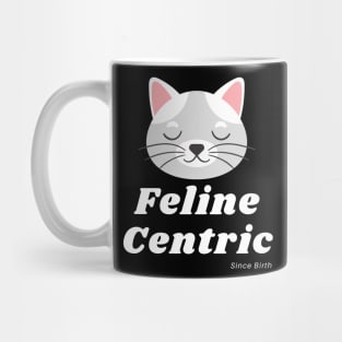 Feline Centric Since Birth - Sleepy Cat Mug